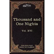 Stories from the Thousand and One Nights: The Five Foot Shelf of Classics, Vol. XVI (in 51 Volumes)