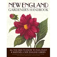 New England Gardener’s Handbook: All You Need to Know to Plan, Plant, & Maintain a New England Garden