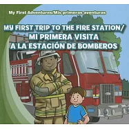 My First Trip to the Fire Station / Mi primera visita a la estacion de bomberos