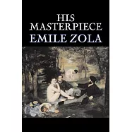 His Masterpiece by Emile Zola, Fiction, Literary, Classics