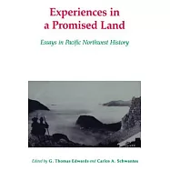 Experiences in a Promised Land: Essays in Pacific Northwest History