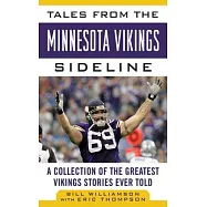 Tales from the Minnesota Vikings Sideline: A Collection of the Greatest Vikings Stories Ever Told
