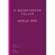 R. Buckminster Fuller: World Man