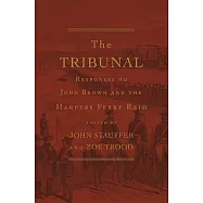The Tribunal: Responses to John Brown and the Harpers Ferry Raid