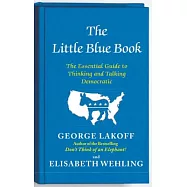 The Little Blue Book: The Essential Guide to Thinking and Talking Democratic