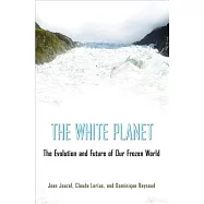 The White Planet: The Evolution and Future of Our Frozen World