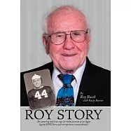 Roy Story: The Amazing and True Rags-to-riches Account of an Aggie Legend, Wwii Hero and Entrepreneur Extraordinaire
