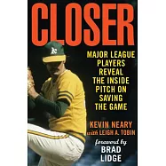 Closer: Major League Players Reveal the Inside Pitch on Saving the Game