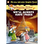 Geronimo Stilton Graphic Novels #11: We&rsquo;ll Always Have Paris
