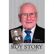 Roy Story: The Amazing and True Rags-to-riches Account of an Aggie Legend, Wwii Hero and Entrepreneur Extraordinaire