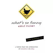 What&rsquo;s So Funny About Faith?: A Memoir from the Intersection of Hilarious and Holy