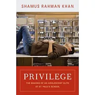 Privilege: The Making of an Adolescent Elite at St. Paul’s School