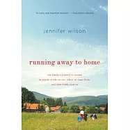 Running Away To Home: Our Family&rsquo;s Journey to Croatia in Search of Who We Are, Where We Came From, and What Really