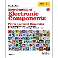 Encyclopedia of Electronic Components Volume 1: Resistors, Capacitors, Inductors, Switches, Encoders, Relays, Transistors