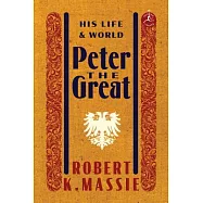 Peter the Great: His Life and World