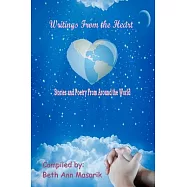 Writings from the Heart: A Collection of Poetry and Short Stories from Around the World