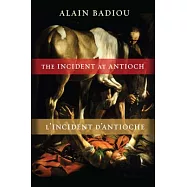 The Incident at Antioch / L&rsquo;Incident d&rsquo;Antioche: A Tragedy in Three Acts / Tragedie en trois actes