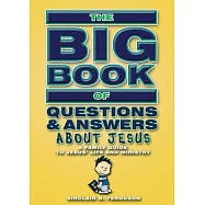 Big Book of Questions & Answers about Jesus: A Family Guide to Jesus&rsquo; Life and Ministry
