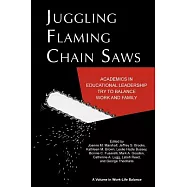 Juggling Flaming Chain Saws: Academics in Educational Leadership Try to Balance Work and Family