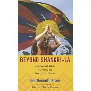 Beyond Shangri-La: America and Tibet&rsquo;s Move into the Twenty-First Century