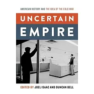 Uncertain Empire: American History and the Idea of the Cold War