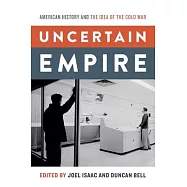 Uncertain Empire: American History and the Idea of the Cold War