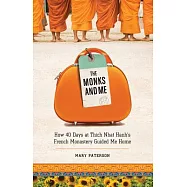 The Monks and Me: How 40 Days in Thich Nhat Hanhs French Monastery Guided Me Home