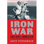 Iron War: Dave Scott, Mark Allen, & the Greatest Race Ever Run