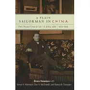 A Plain Sailorman in China: The Life and Times of Cdr. I. V. Gillis, USN, 1875-1948
