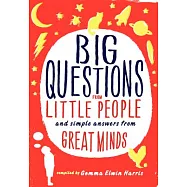 Big Questions from Little People...: And Simple Answers from Great Minds