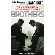 Brothers: The Hidden History of the Kennedy Years
