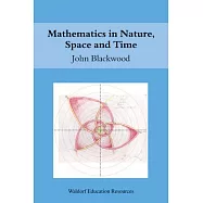 Mathematics in Nature, Space and Time