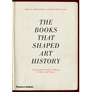 The Books That Shaped Art History: From Gombrich and Greenberg to Alpers and Krauss