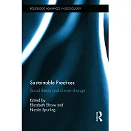 Sustainable Practices: Social Theory and Climate Change