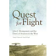 Quest for Flight: John J. Montgomery and the Dawn of Aviation in the West