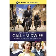 Call the Midwife: A Memoir of Birth, Joy, and Hard Times
