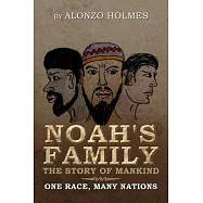Noah’s Family the Story of Mankind: One Race, Many Nations
