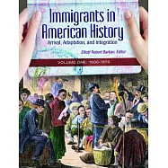 Immigrants in American History: Arrival, Adaptation, and Integration