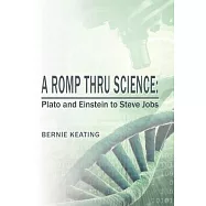 A Romp Thru Science: Plato and Einstein to Steve Jobs