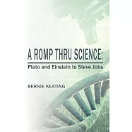 A Romp Thru Science: Plato and Einstein to Steve Jobs