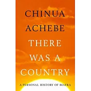 There Was a Country: A Personal History of Biafra