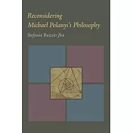 Reconsidering Michael Polanyi’s Philosophy
