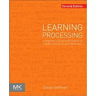Learning Processing: A Beginner’s Guide to Programming Images, Animation, and Interaction