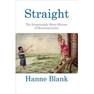 Straight: The Surprisingly Short History of Hetrosexuality