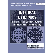 Integral Dynamics: Political Economy, Cultural Dynamics and the Future of the University. Ronnie Lessem with Alexander