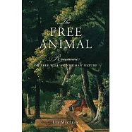 The Free Animal: Rousseau on Free Will and Human Nature