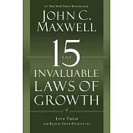 The 15 Invaluable Laws of Growth: Live Them and Reach Your Potential