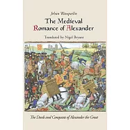 The Medieval Romance of Alexander: The Deeds and Conquests of Alexander the Great