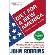 Diet for a New America: How Your Food Choices Affect Your Health, Happiness and the Future of Life on Earth