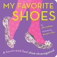 My Favorite Shoes: A Touch-And-Feel Shoe-Stravaganza